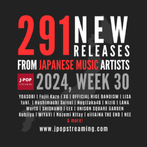 Explore 291 New Japanese Music Releases: Week 30, 2024