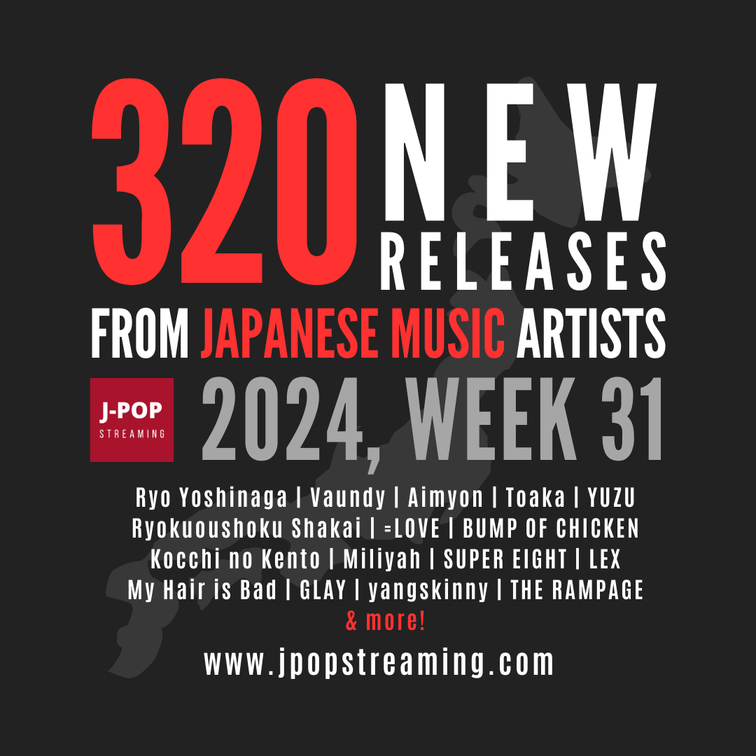 Discover 320 New Japanese Music Releases: Week 31, 2024